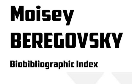 Moisey Beregovsky: Biobibliographic Index